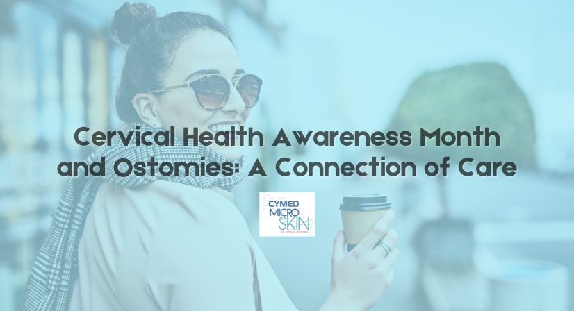 Cervical Health Awareness Month and Ostomies A Connection of Care