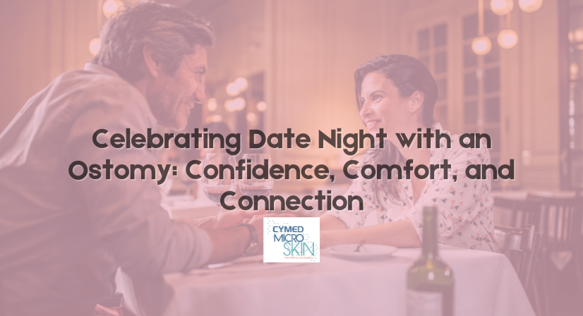 Celebrating Date Night with an Ostomy Confidence, Comfort, and Connection